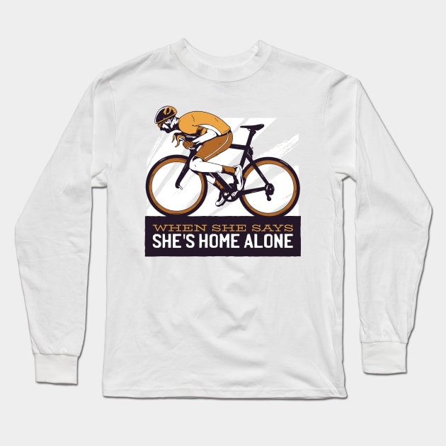 Cycling Funny Quote Long Sleeve T-Shirt by TheRealestDesigns